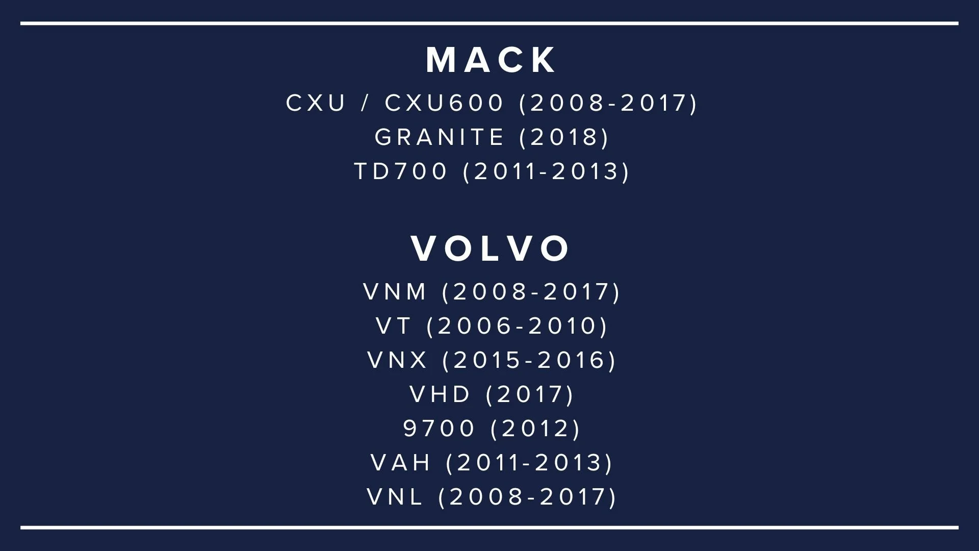 A dark blue background list of vehicle models and years for Mack and Volvo trucks.