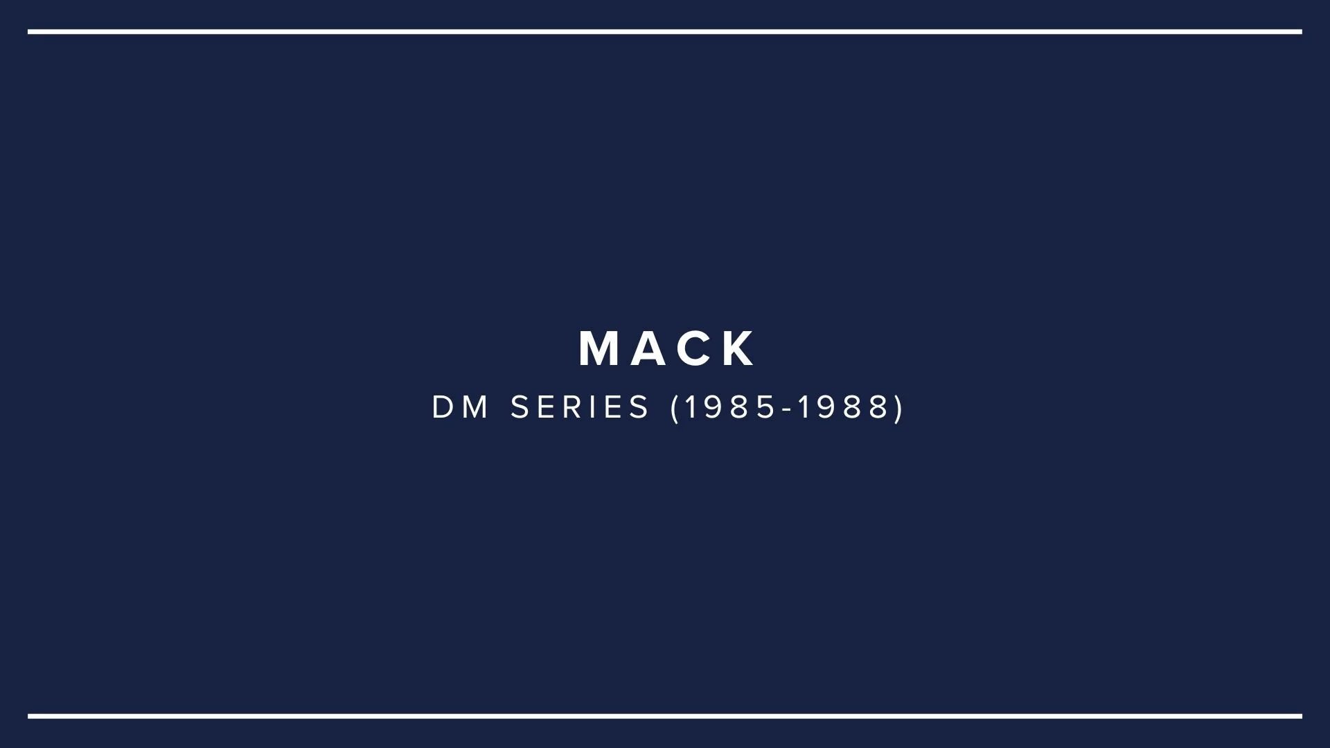 Title card with dark blue background and white text reading 'MACK DM SERIES (1985-1988)'.