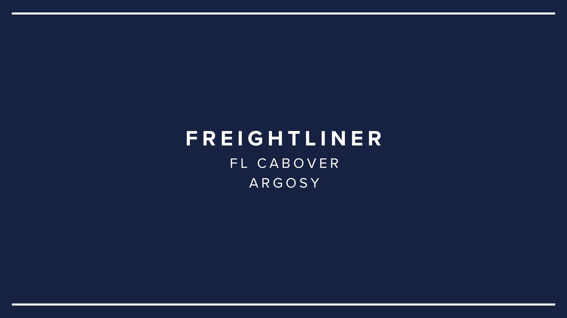 Dark blue presentation slide with white text reading "Freightliner FL Cabor Argosy".