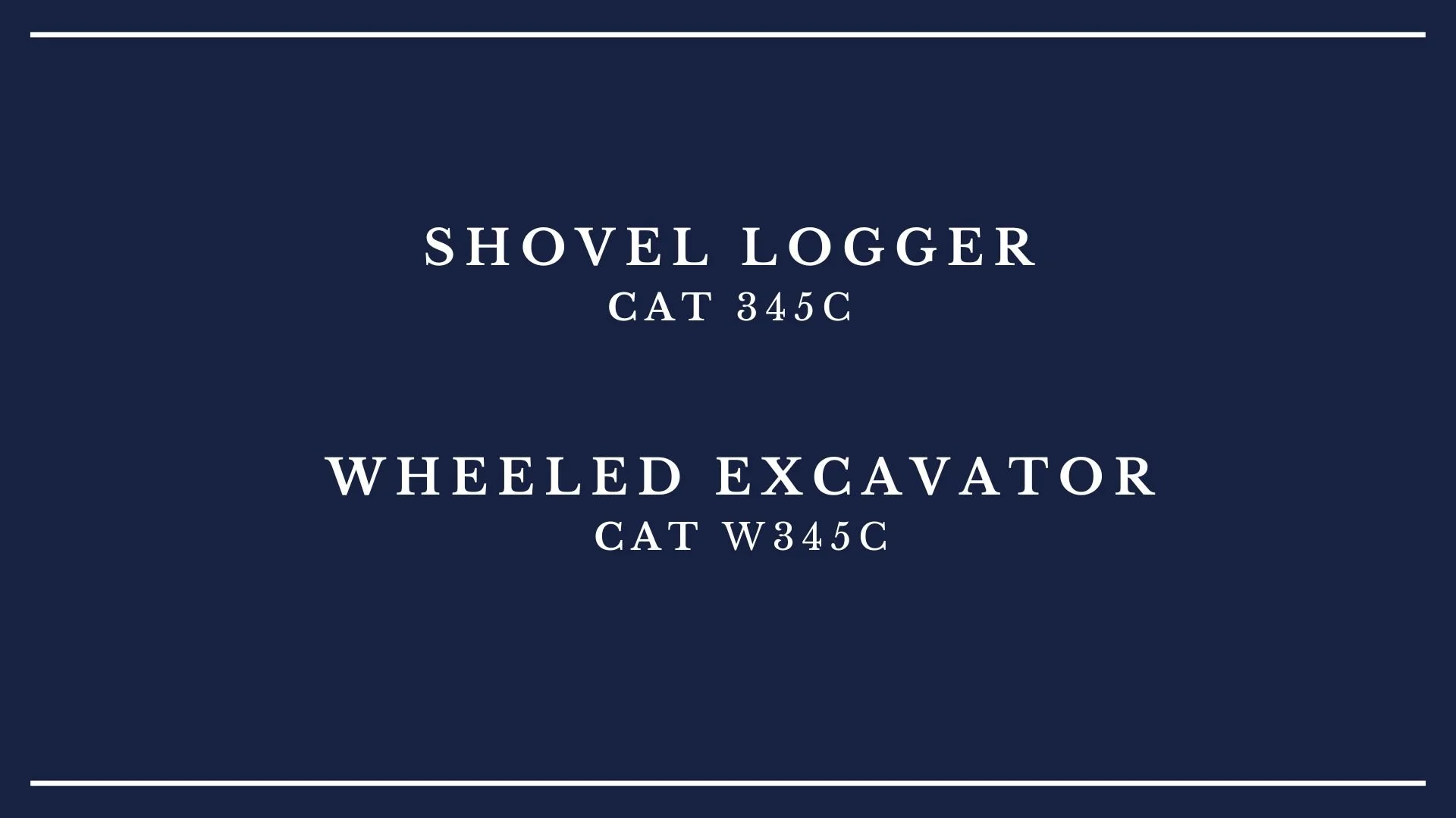 Dark blue background with white text displaying a shovel logger CAT 345C and wheeled excavator CAT W345C.