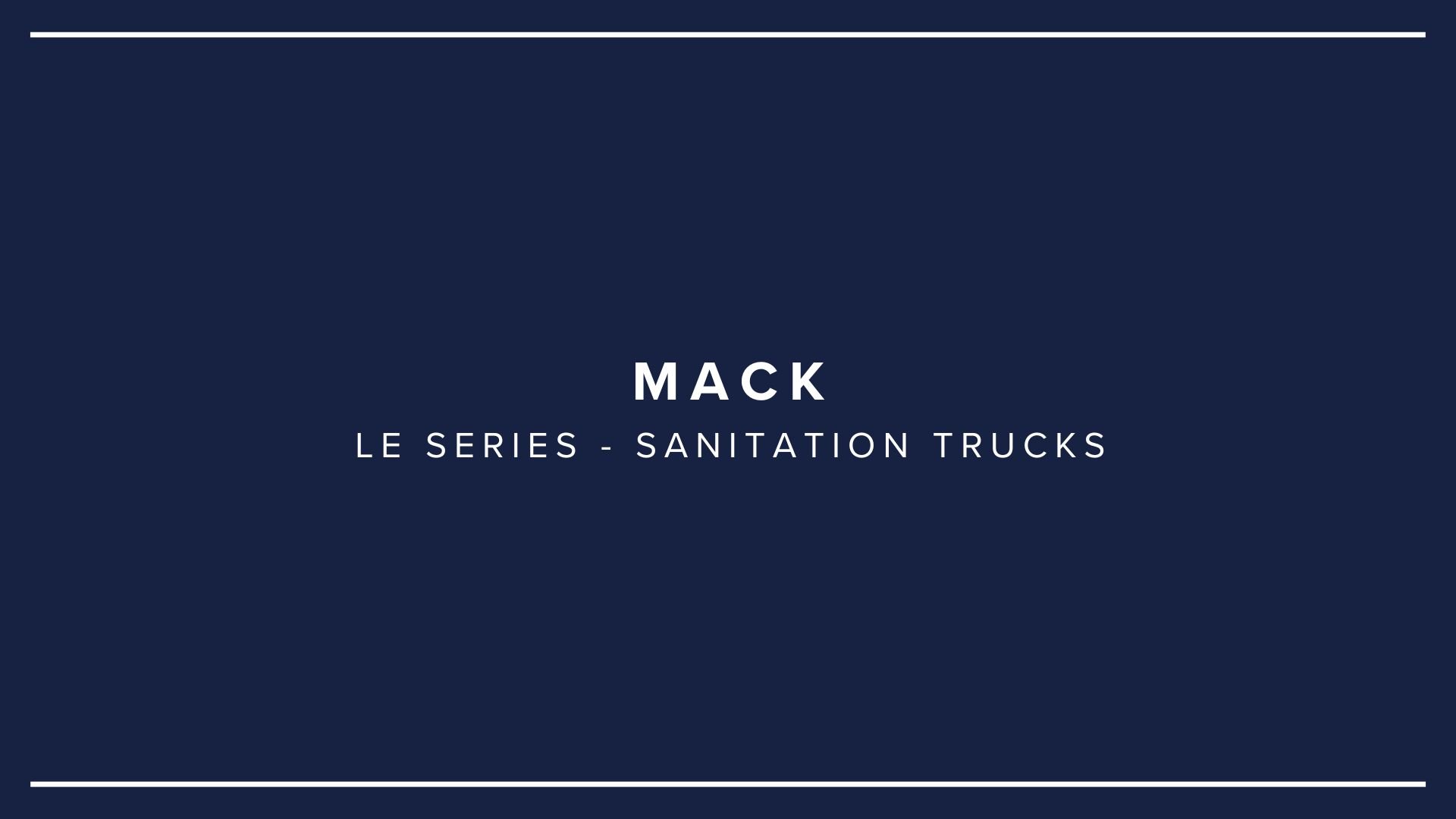 Title slide of a presentation with a navy background and white text: 'MACK LE SERIES - SANITATION TRUCKS' with white lines at the top and bottom.