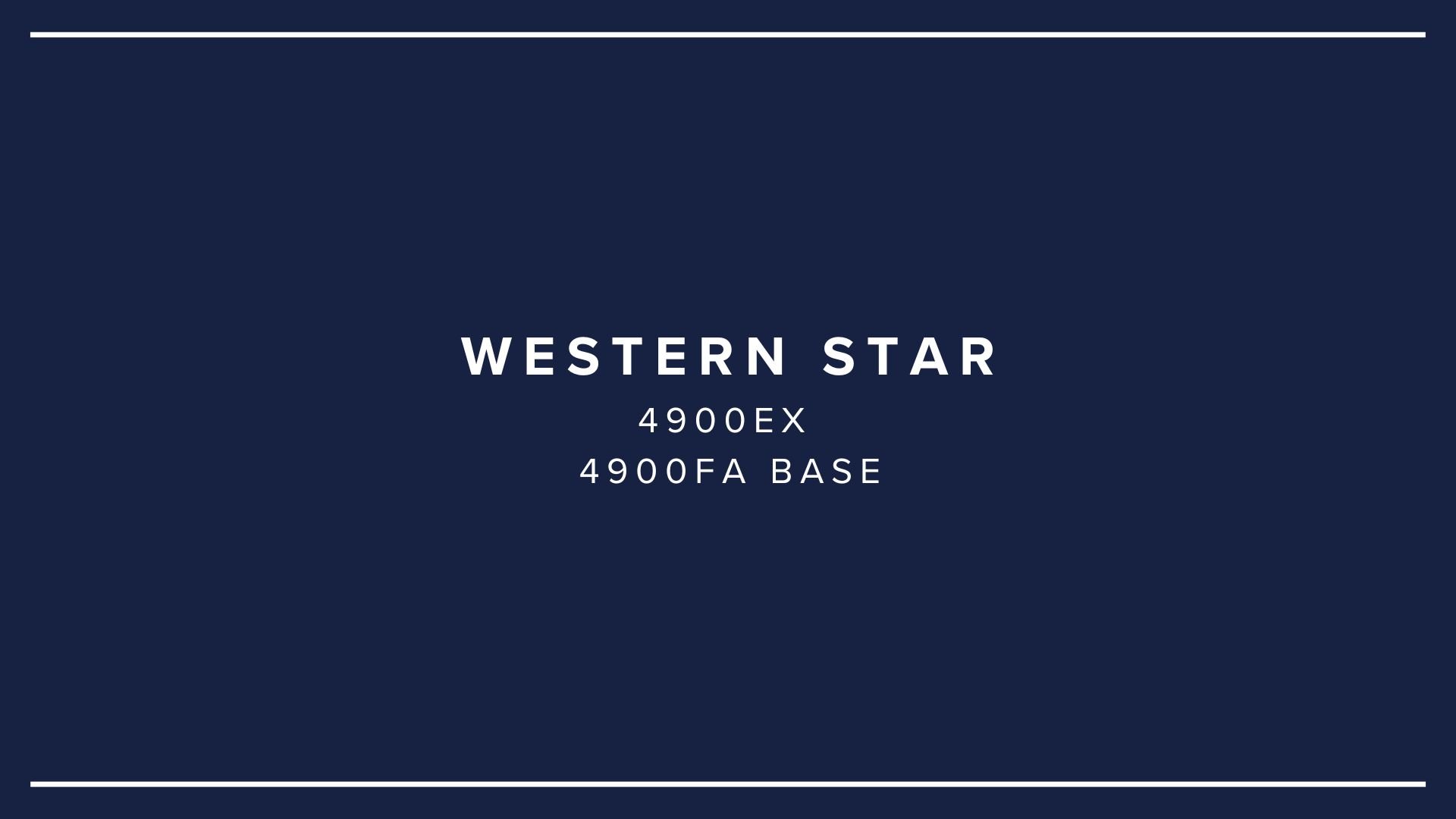 Dark blue background with white text displaying 'Western Star 4900EX, 4900FA Base' in the center.