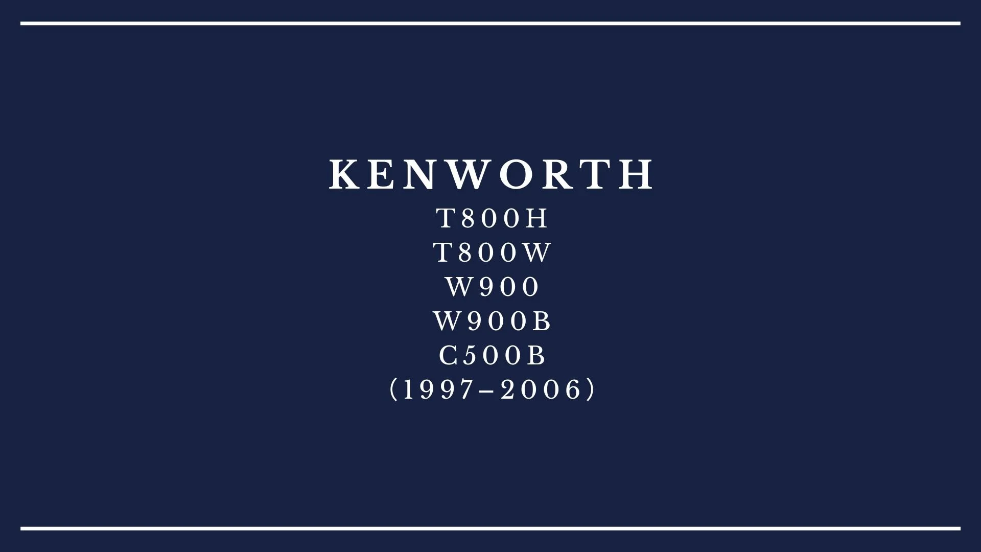 A dark blue background with white text listing Kenworth truck models and years from 1997 to 2006.