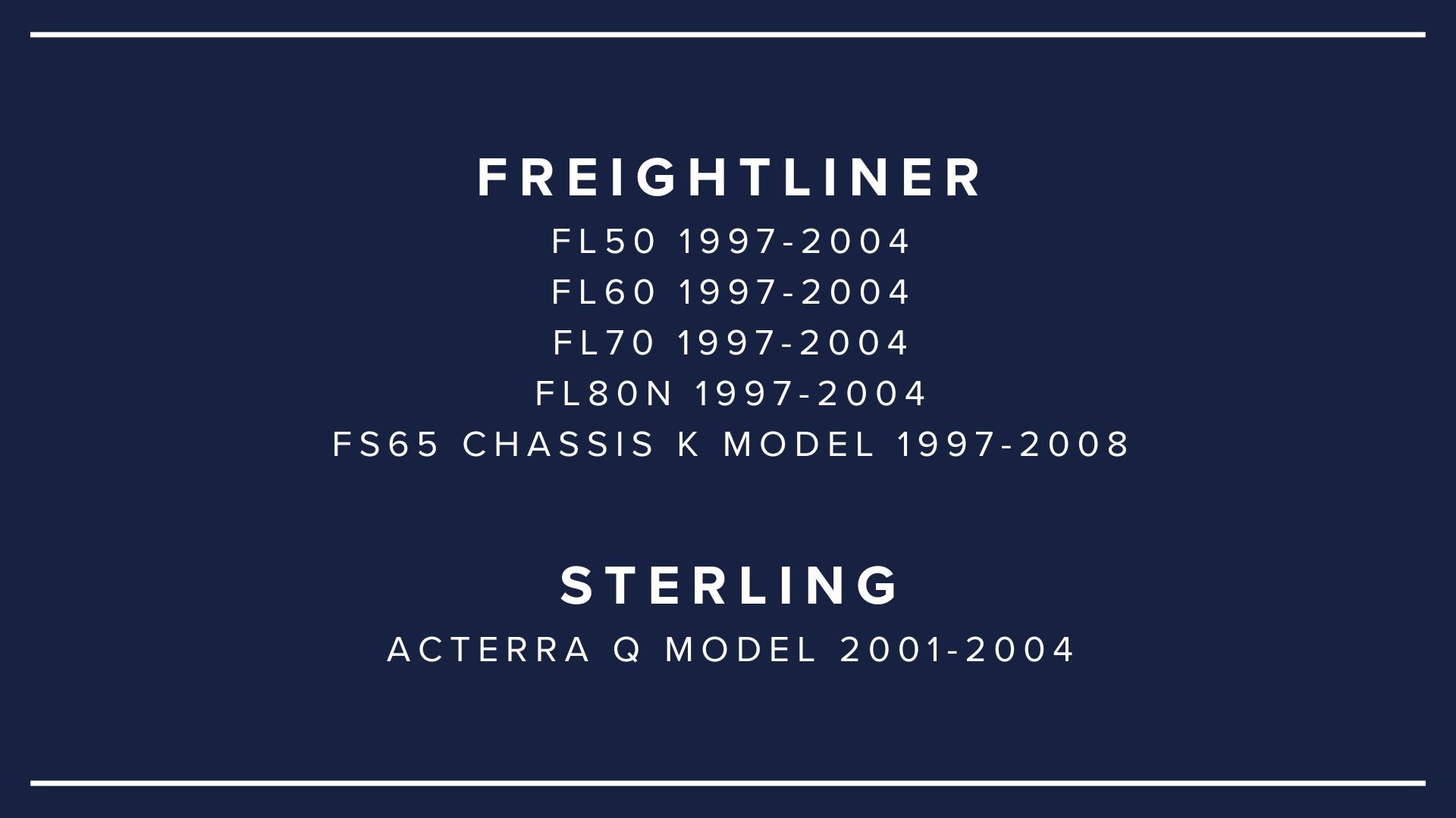 Text displaying vehicle model details including Freightliner FL50, FL60, FL70, FS65, and Acterra Q with manufacturing years, on a dark blue background.