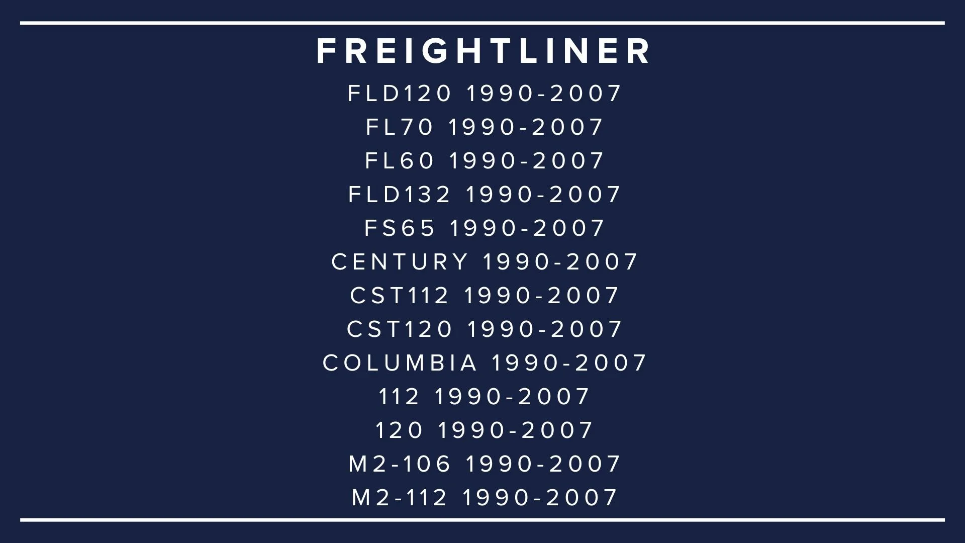 List of freightliner truck models and years from 1990 to 2007, including FLD120, FL70, FL60, FLD132, FS65, Century, CST112, CST120, Columbia, 112, 120, and M2-106, M2-112.