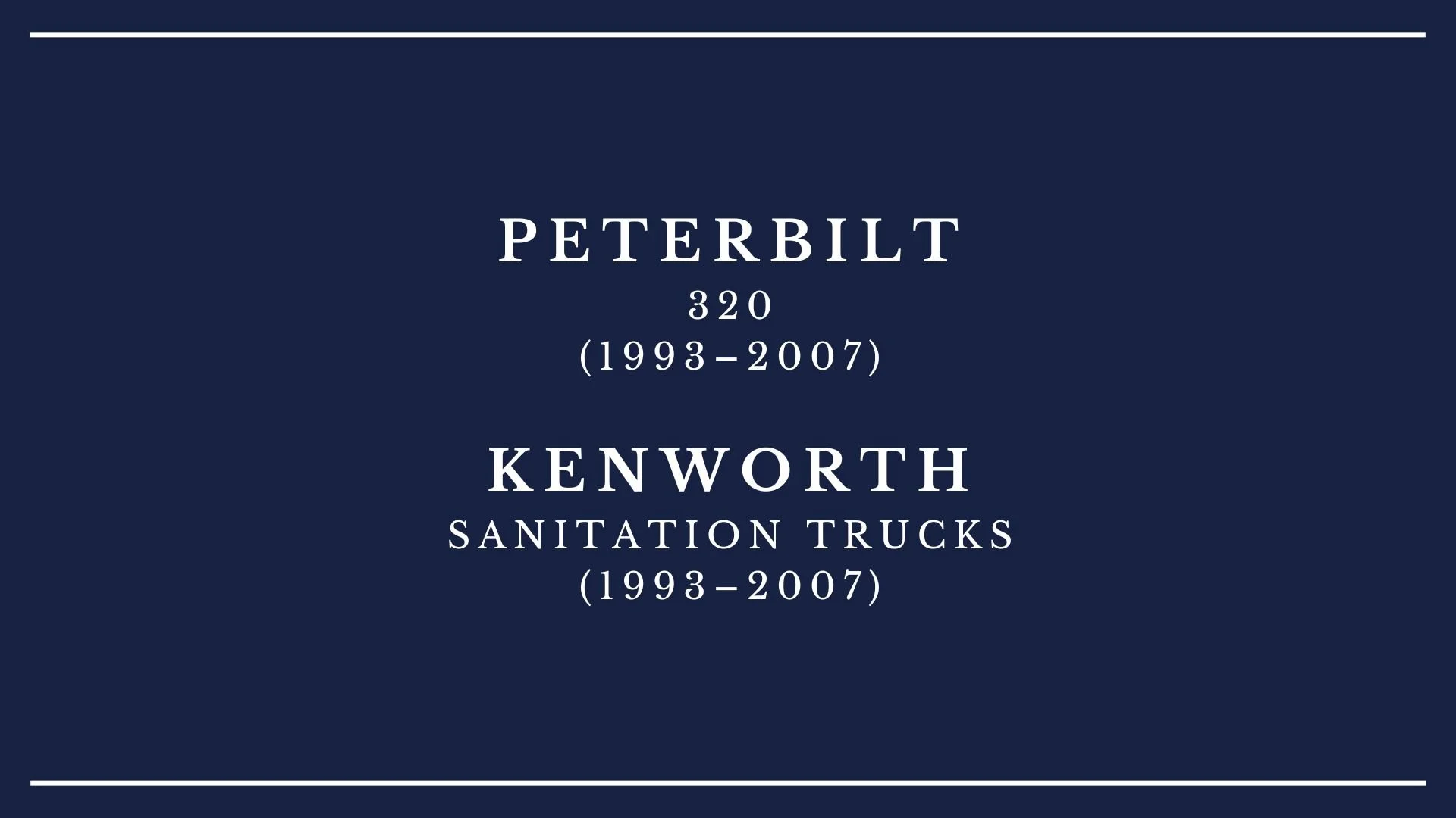 Image of a navy blue background with white text about Peterbilt Kenworth sanitation trucks from 1993 to 2007.