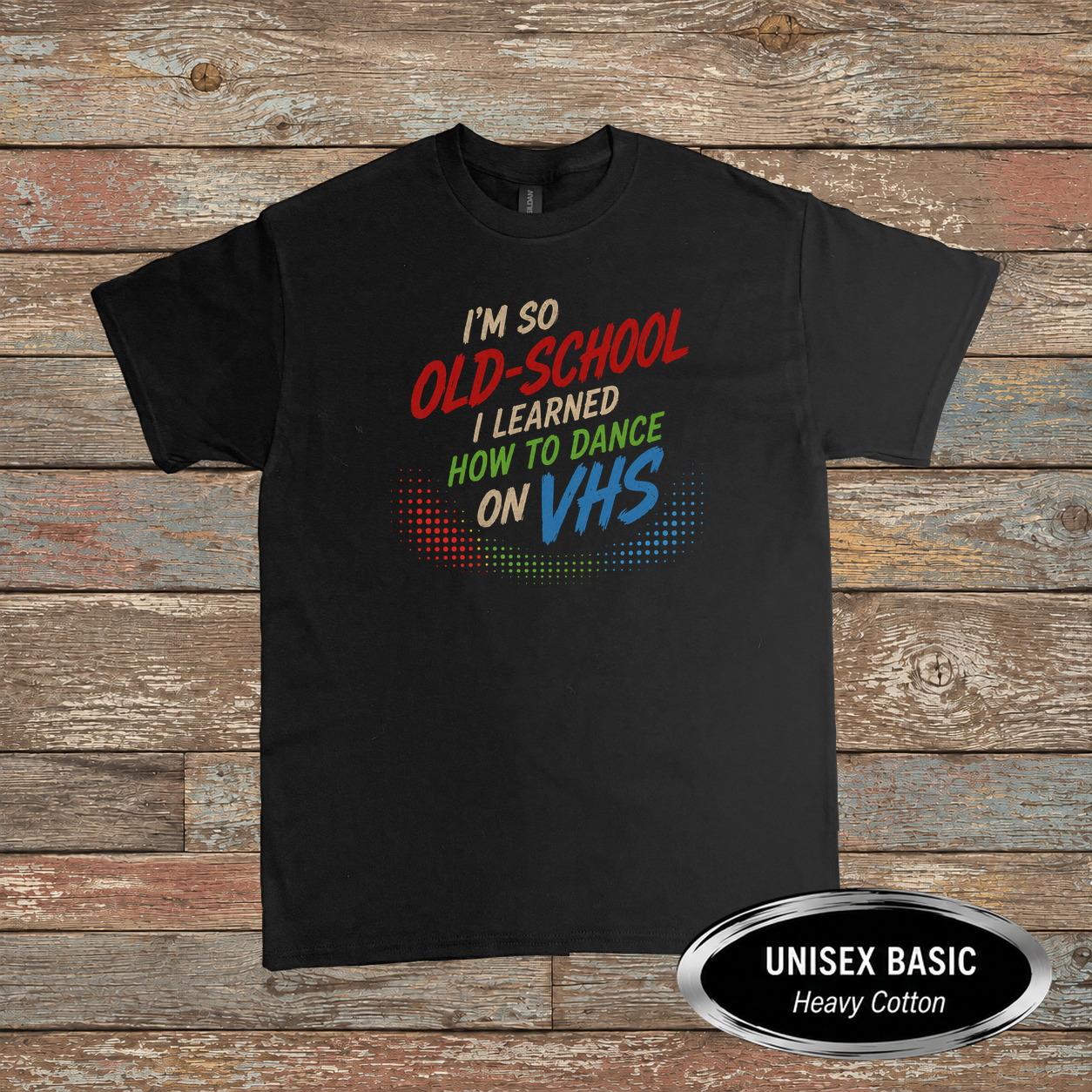 FF-DNC-003_Im-So-Old-School-I-Learned-How-To-Dance-On-VHS_Product-Mockup_G500.png