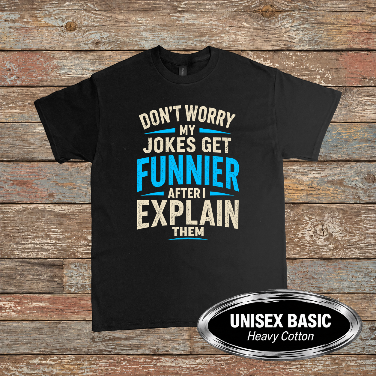 FF-HUM-002_Don't-Worry-My-Jokes-Get-Funnier-After-I-Explain-Them_Product-Mockup_G500_v1.3.png