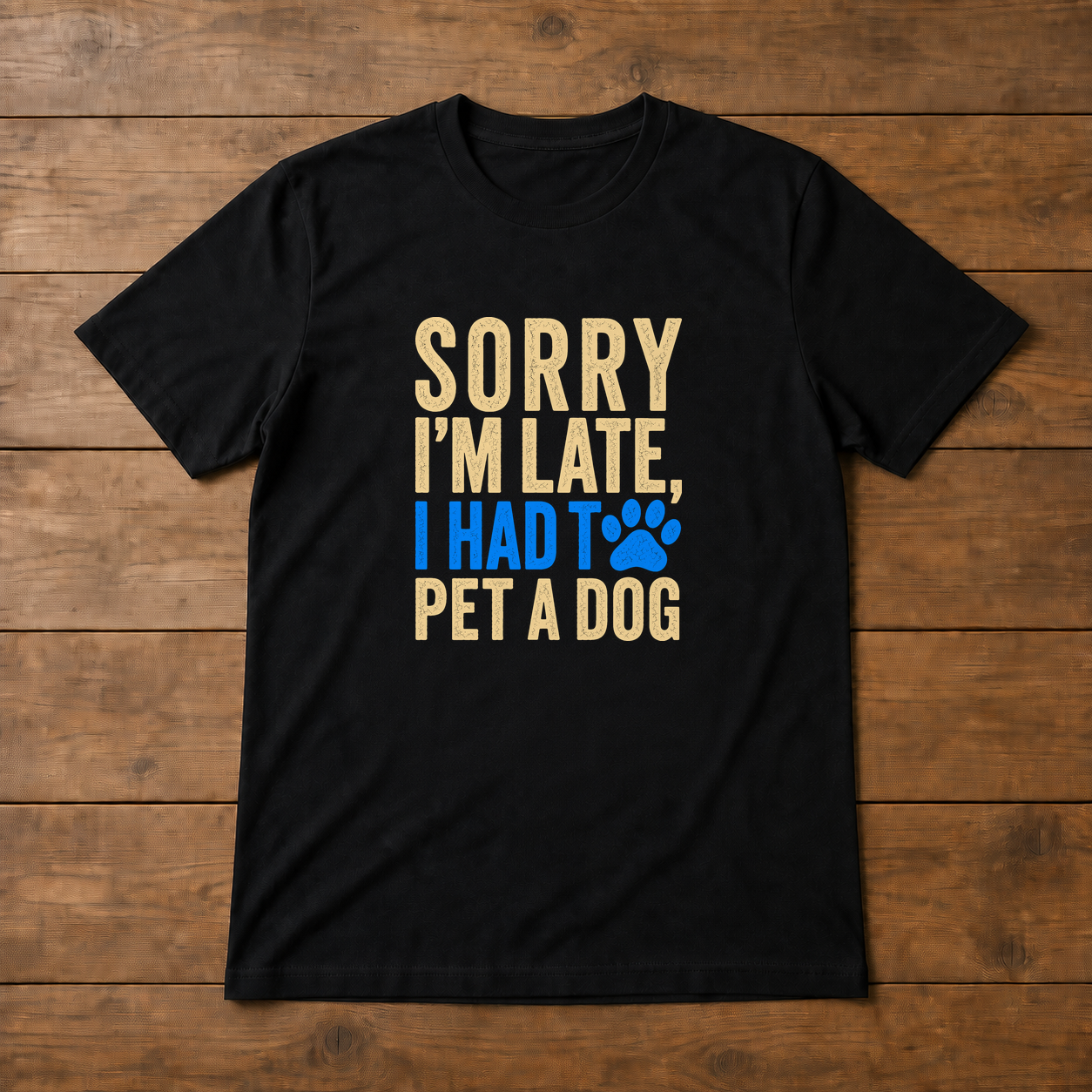 Sorry I'm Late, I Had To Pet A Dog