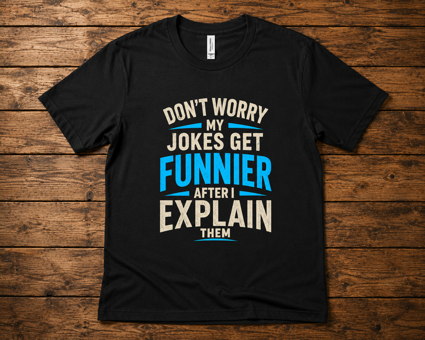 Don't Worry My Jokes Get Funnier After I Explain Them