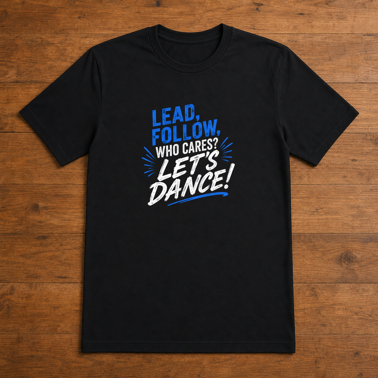Lead, Follow, Who Cares? Let's Dance!