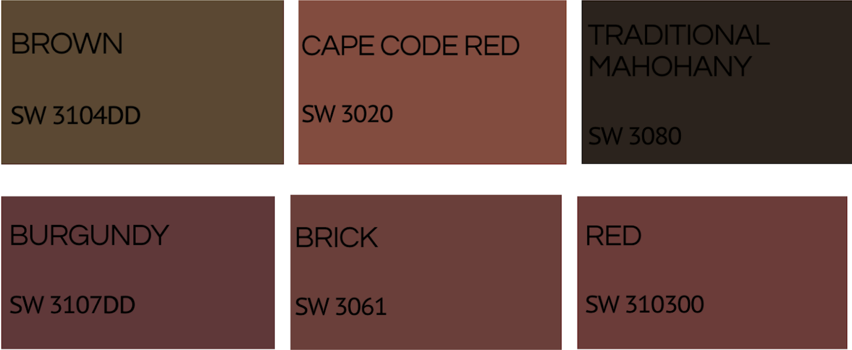 A grid display of six color swatches with their names and color codes: Top row includes Brown SW 3104DD, Cape Code Red SW 3020, And Traditional Mahogany SW 3080. Bottom row features Burgundy SW 3107DD, Brick SW 3061, and Red SW 310300.
