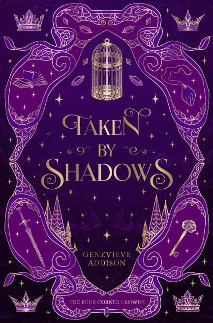Book cover titled "Taken by Shadows" by Genevieve Addison with a dark purple background, featuring a birdcage at the top, surrounded by mystical, swirling patterns, crowns, open books, and keys, all in a gold and purple color scheme.