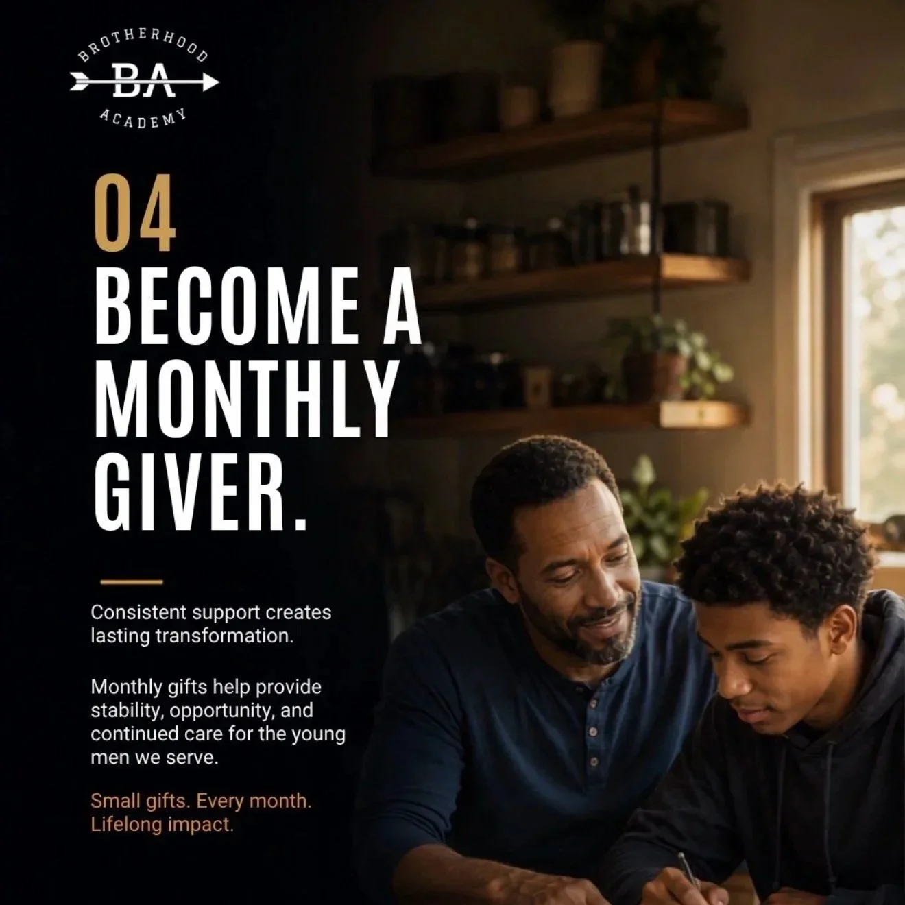 A promotional image for Brotherhood Academy encouraging monthly giving. The image features a man and a boy in a warm, cozy room by a window. The text highlights the benefits of consistent support, focusing on stability, opportunity, and ongoing care 