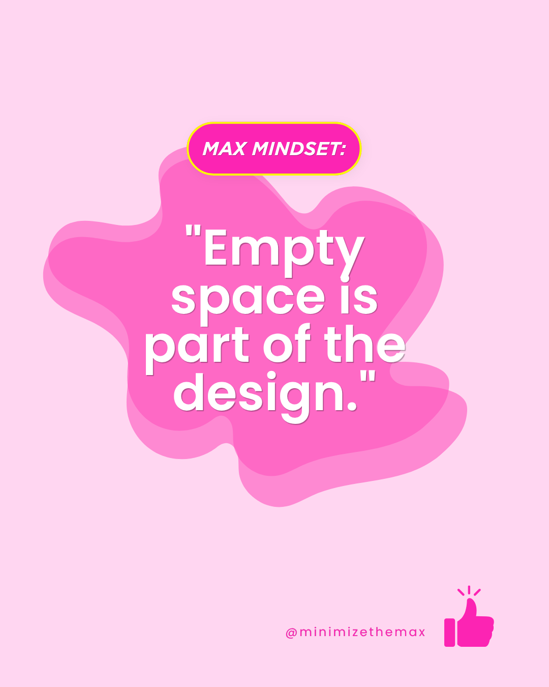 Pink background with a pink abstract shape containing a quote about design, stating 'Empty space is part of the design.' at the center. The quote is credited to @minizethemmax with a thumbs-up icon at the bottom right. A label at the top reads 'MAX M