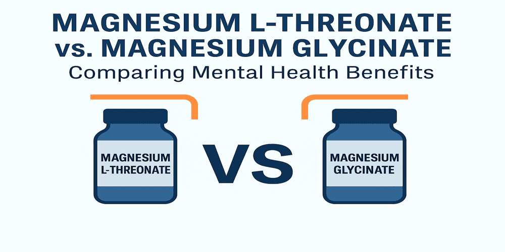 Comparing Magnesium L-Threonate and Magnesium Glycinate for Mental Health