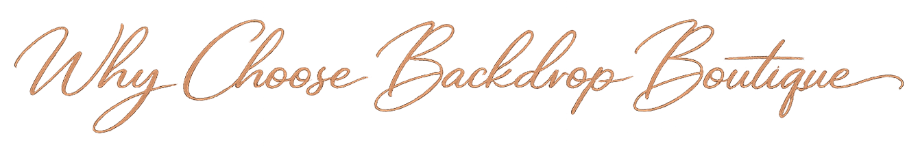 Text that reads 'Why Choose Backdrop Boutique' in a cursive font.