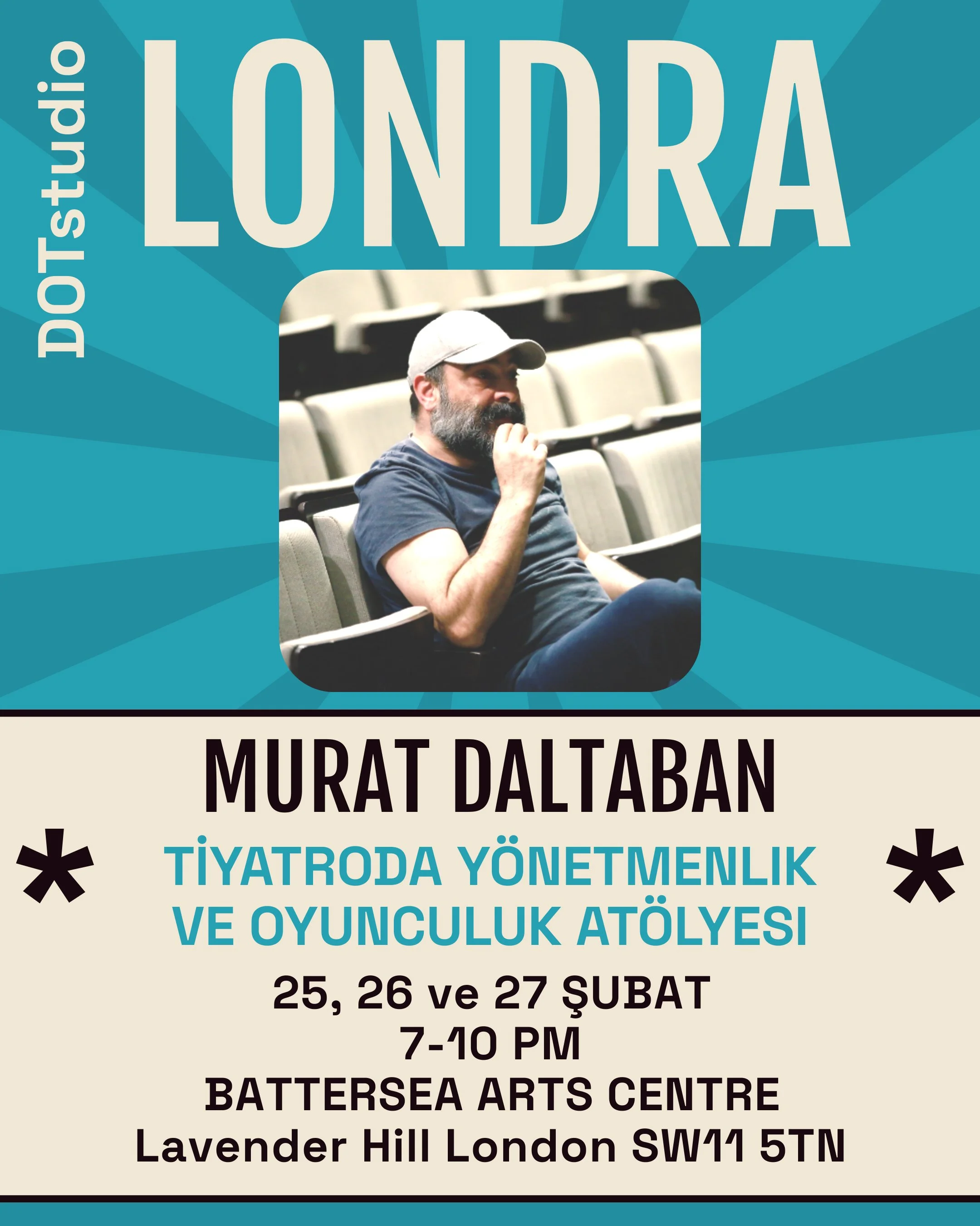 Event poster for a theater workshop and actor management in Turkish, with details about dates, times, and location in London, featuring a man with a beard and baseball cap, sitting in a theater.