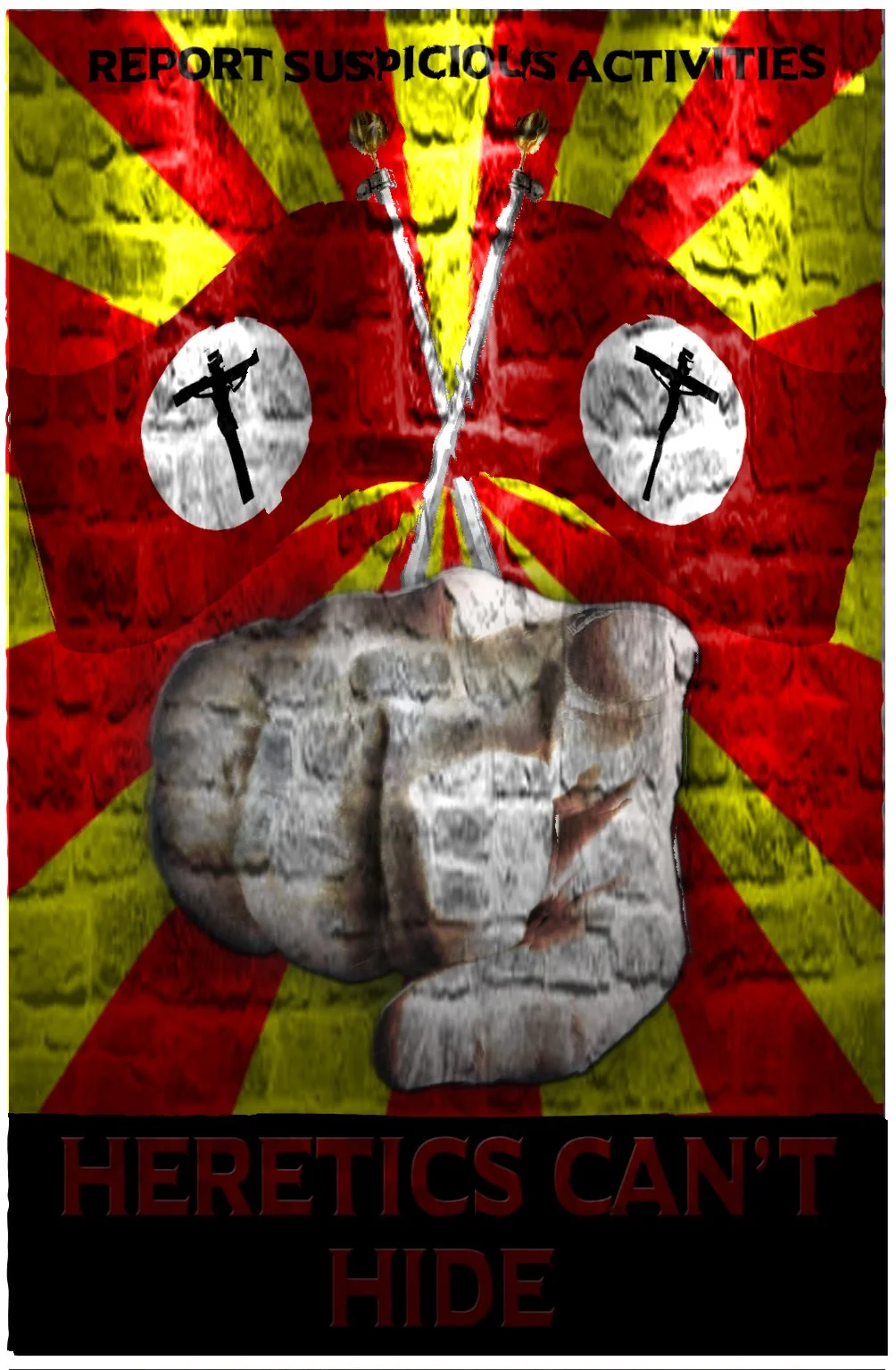 A poster featuring a red and yellow background with the message 'Report Suspicious Activities' at the top and 'Heretics Can't Hide' at the bottom. A large stone fist pointing forward is in the center, with two red flags bearing black anvil and hammer