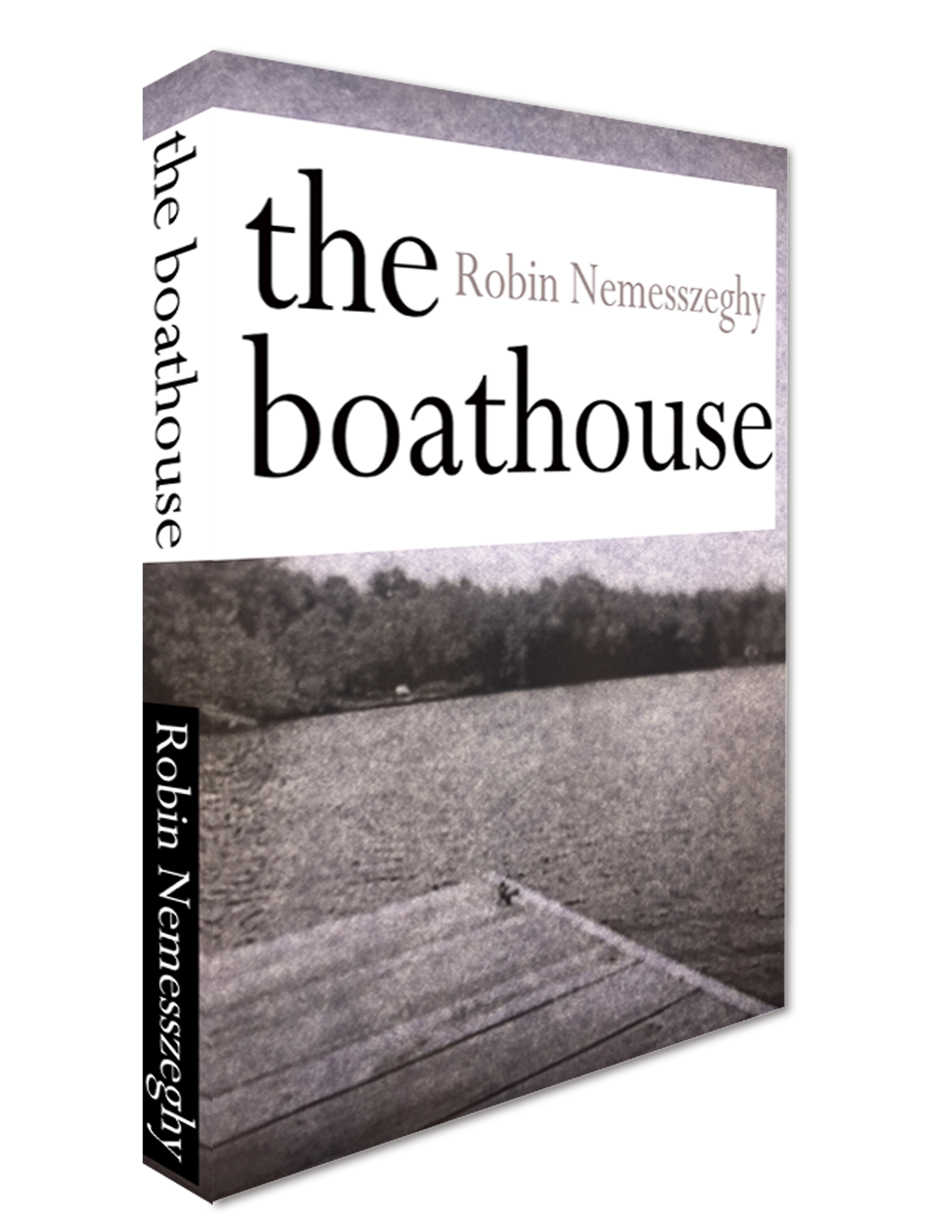 A physical copy of the book titled "The Boathouse" by Robin Nemesseghy, with the cover image showing a stone boat docked at a pier.