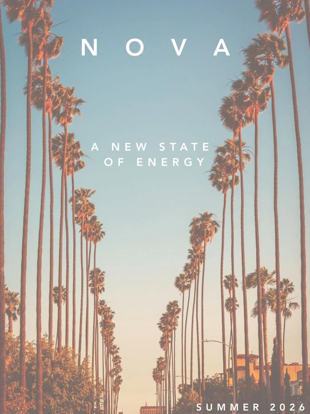 A row of tall palm trees lining a street under a clear blue sky with the text 'NOVA' at the top, 'A New State of Energy' in the middle, and 'Summer 2026' at the bottom.