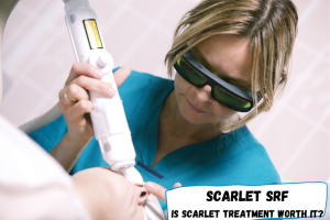 Is Scarlet Srf Treatment Worth It?
