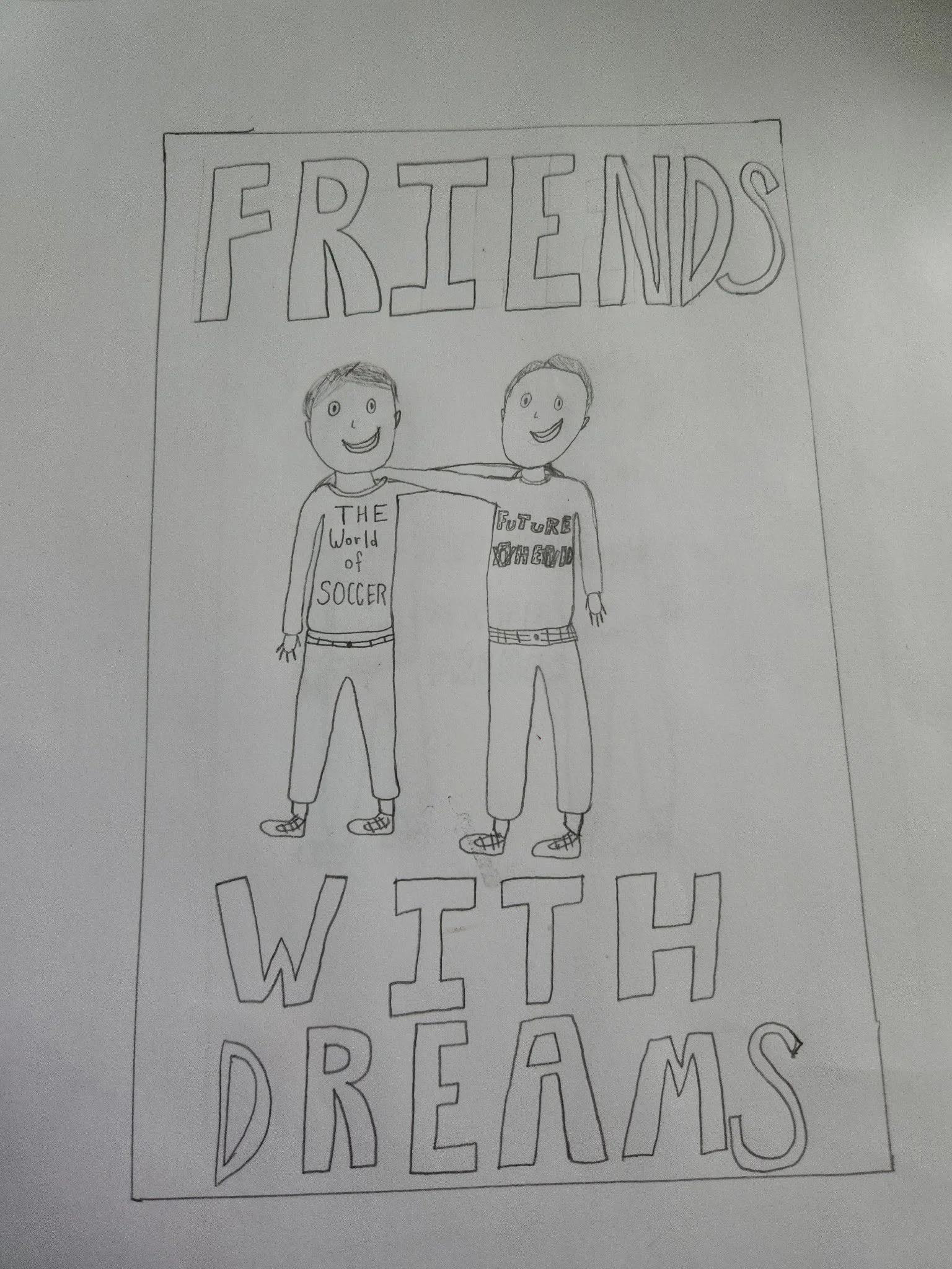 A hand-drawn poster with the word 'FRIENDS' at the top, depicting two smiling boys with their arms around each other's shoulders. One boy wears a sweatshirt that says 'THE WORLD OF SOCCER,' and the other wears a sweatshirt that says 'FUTURE WORLD.' The poster contains additional unreadable text below.