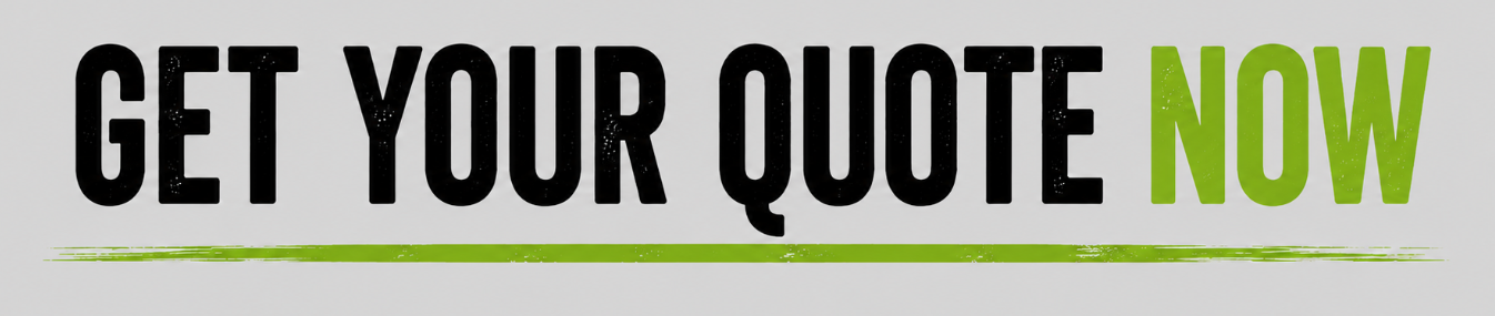 Text graphic reading 'GET YOUR QUOTE NOW' with 'GET YOUR QUOTE' in black and 'NOW' in green, underlined with a green brushstroke.