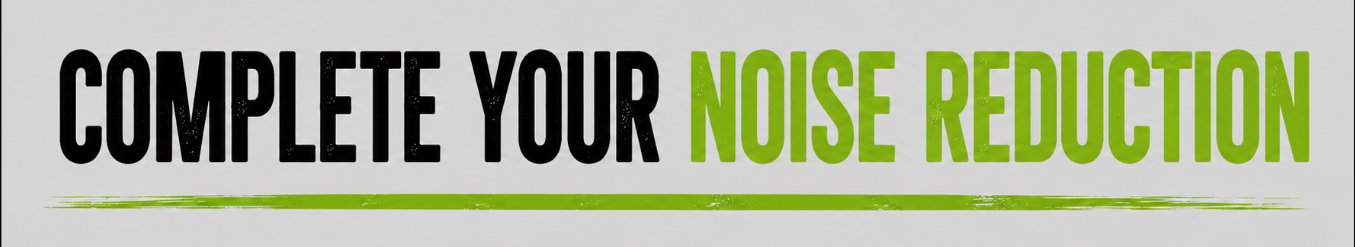 Text reading "Complete Your Noise Reduction" with the words "Complete Your" in black and "Noise Reduction" in green, on a light gray background.