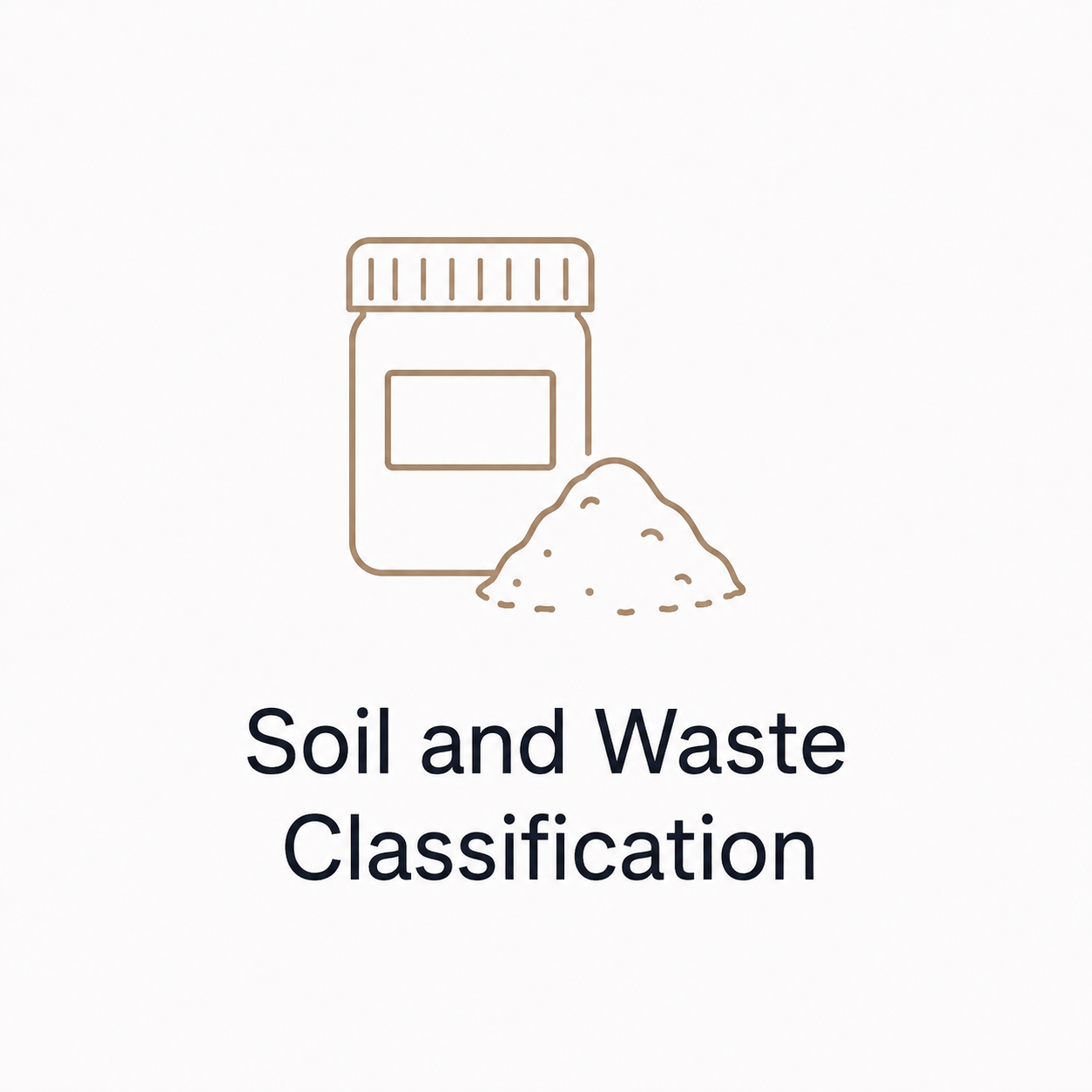 Line drawing of a jar labeled with a rectangle and a pile of soil or waste beside it, with the text 'Soil and Waste Classification' below.