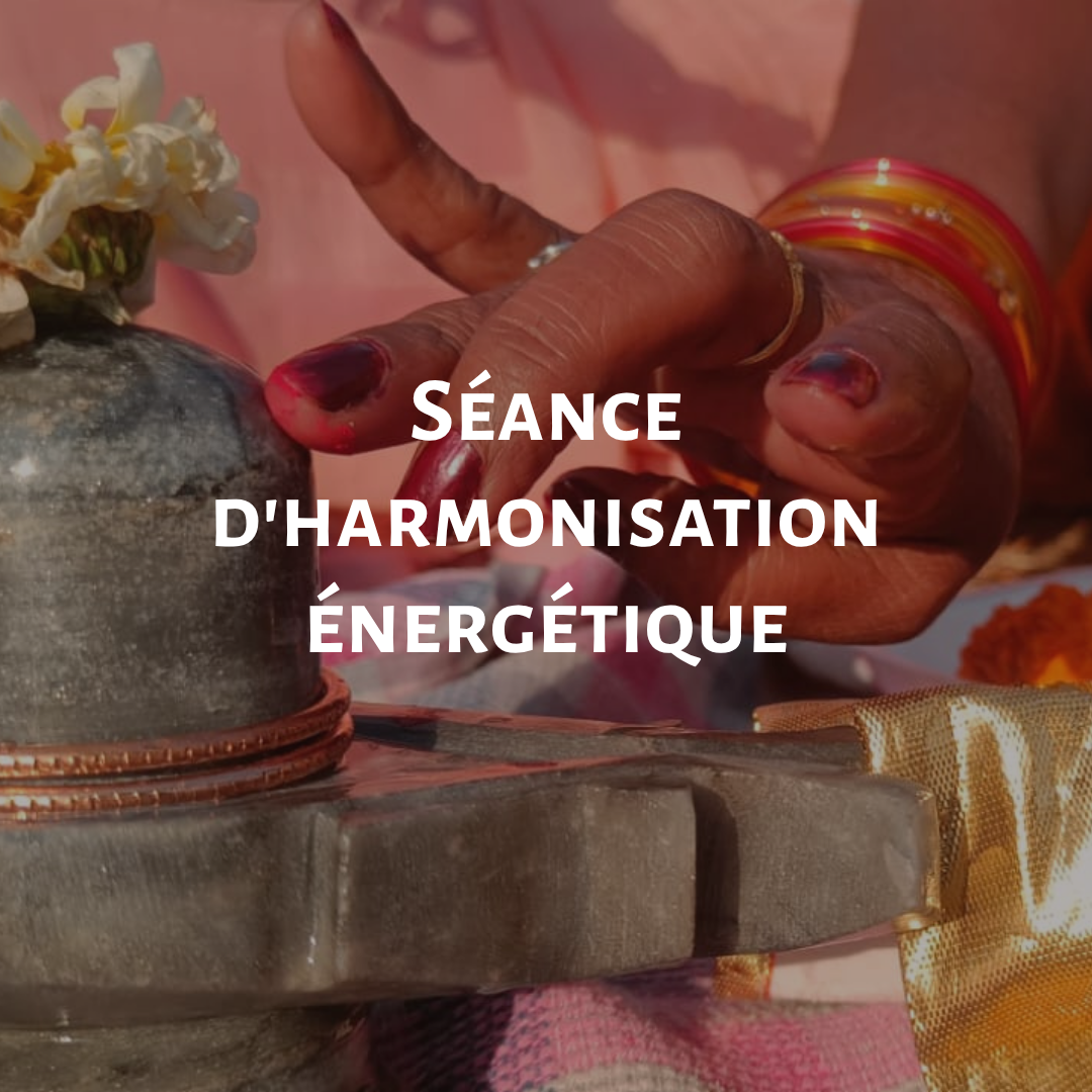 séances d'harmonisation énergétique