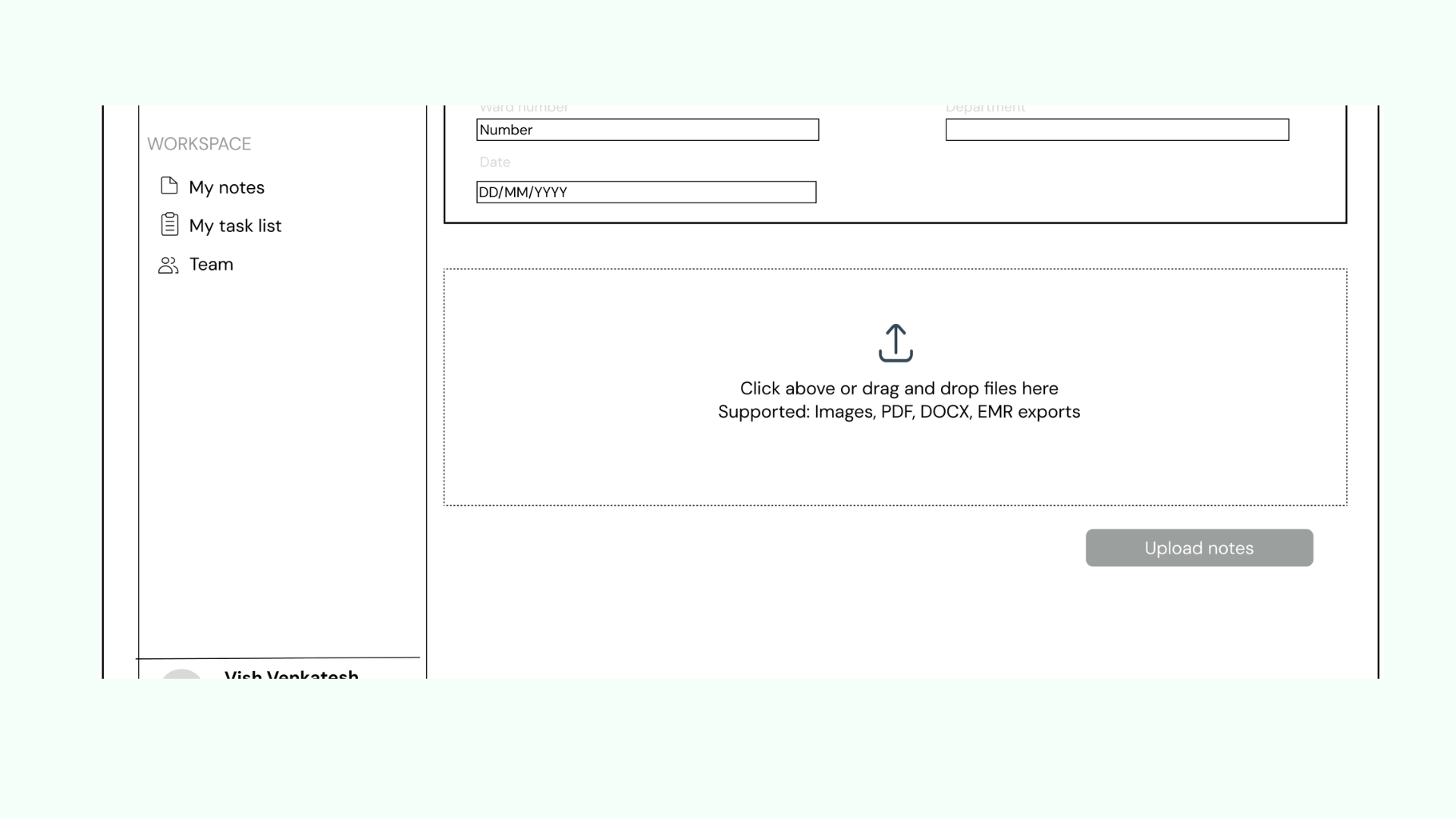 Upload above the form. Clinicians can upload notes of any format