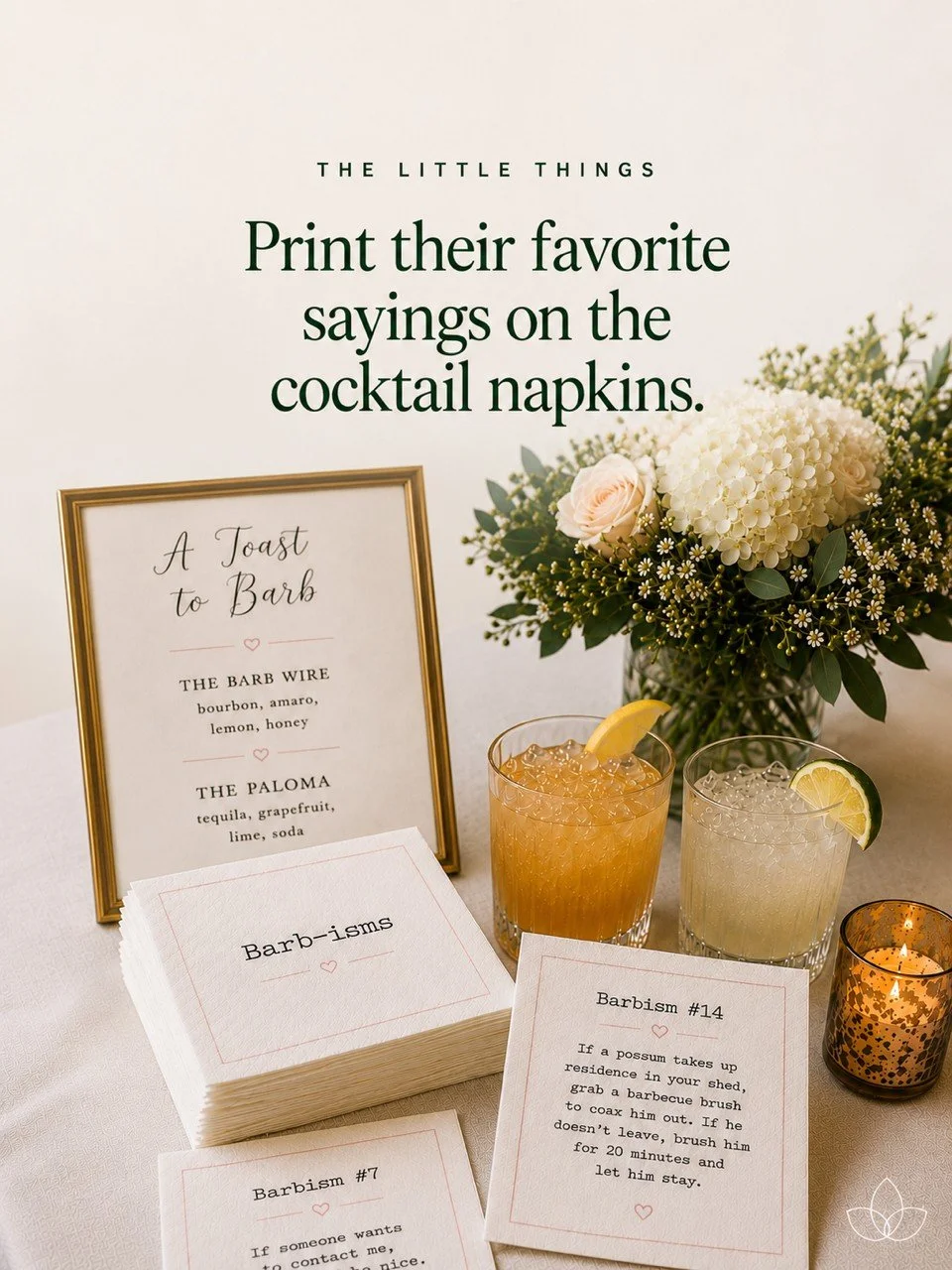 Custom cocktail napkins featuring favorite sayings, family jokes, or memorable quotes add a personal touch to a celebration of life while giving guests something to smile about throughout the event.