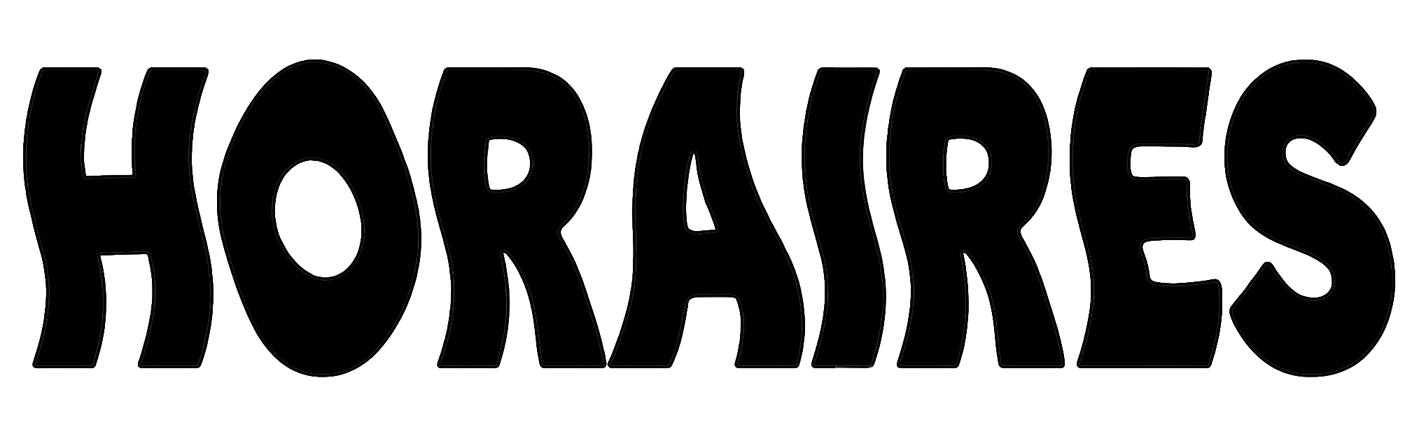Le mot 'HORAIRES' écrit en lettres stylisées et épaisses, en noir, avec un style de dactylographie artistique.