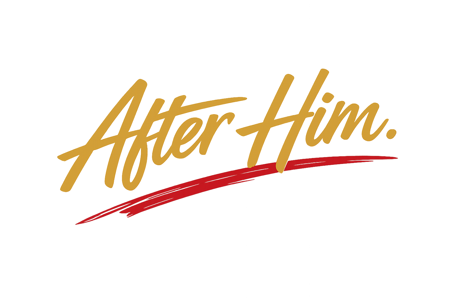 AFTER HIM 