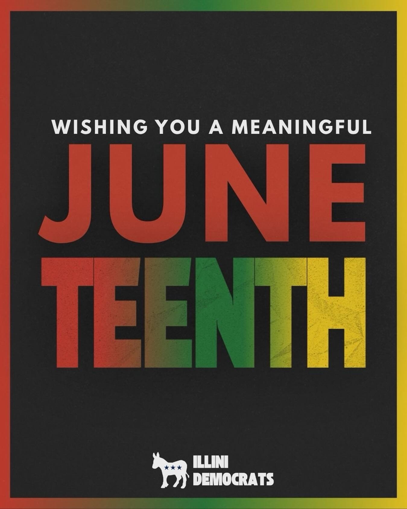 The Illini Democrats are wishing you a meaningful Juneteenth! ❤️ We honor the resilience of Black Americans throughout American history.