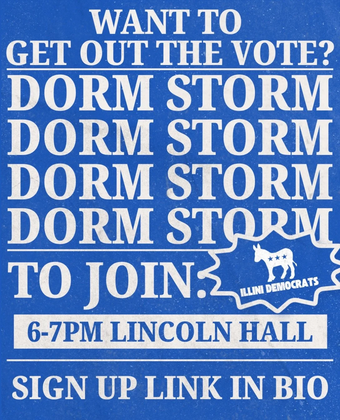 ILLINI DEMS, COME OUT THIS TUESDAY 6-7 PM IN LINCOLN HALL ROOM 1092 FOR A DORM STORM. GET OUT THE VOTE TO OUR CAMPUS ‼️🌊🫏