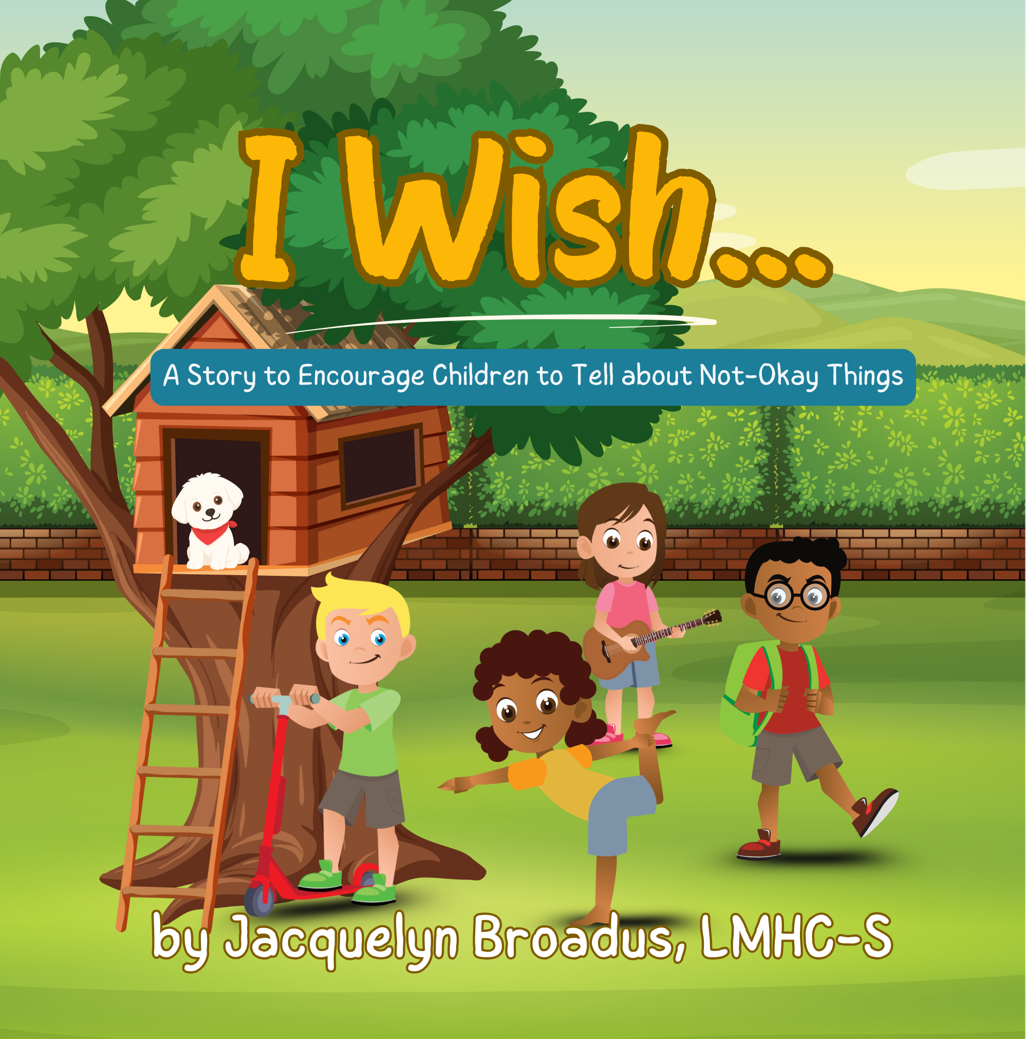 I Wish... A Story to Encourage Children to Tell about Not-Okay Things