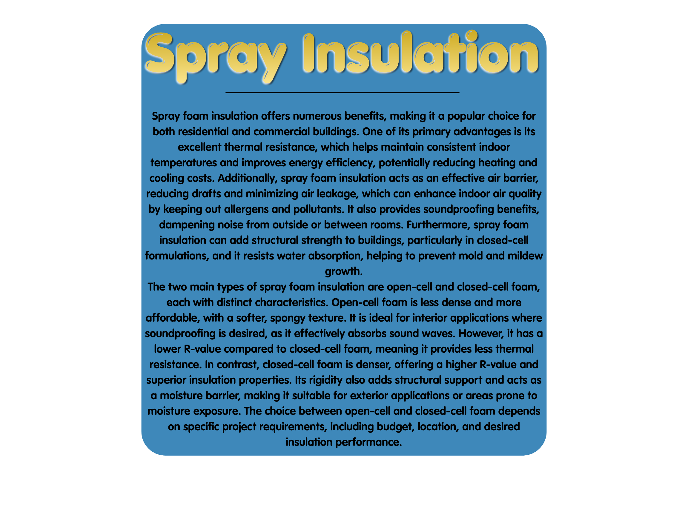 Information about spray foam insulation benefits and types, including open-cell and closed-cell foam, with details on thermal resistance, soundproofing, structural support, and moisture barrier properties.