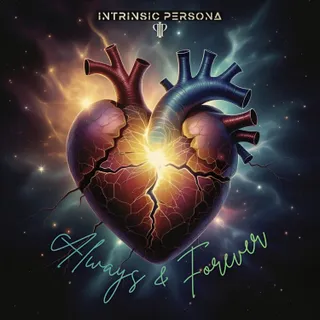 A digital artwork of an anatomical heart with veins and arteries, set against a cosmic background with stars. The text reads 'Intrinsic Persona,' with the words 'Always & Forever' in cursive at the bottom.