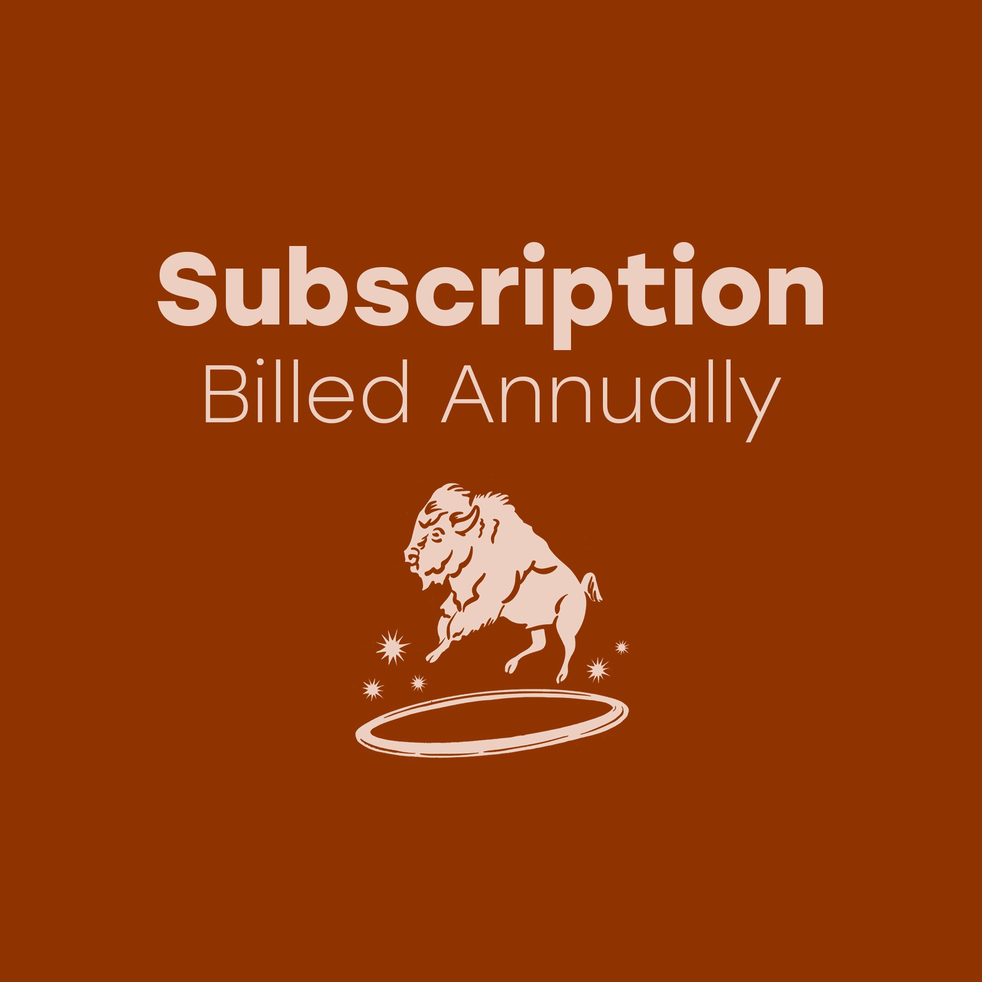 Every edition! Billed once annually.