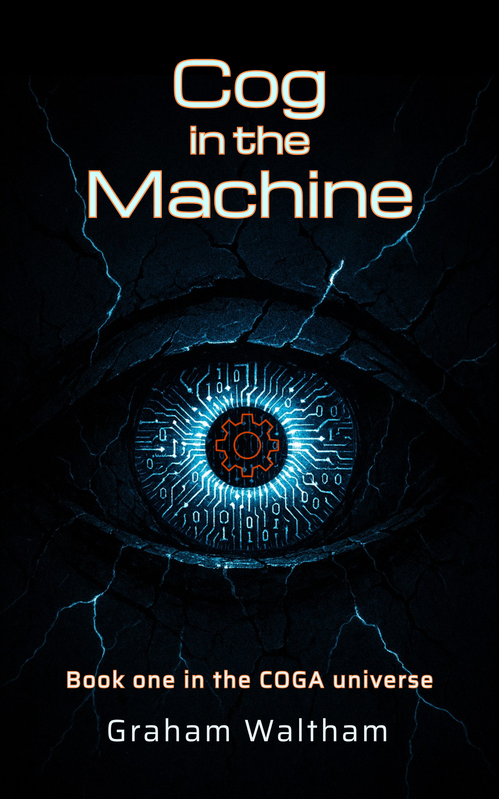 Cover of Cog in the Machine by Graham Waltham: a blue digital eye with an orange gear at its centre, on black.