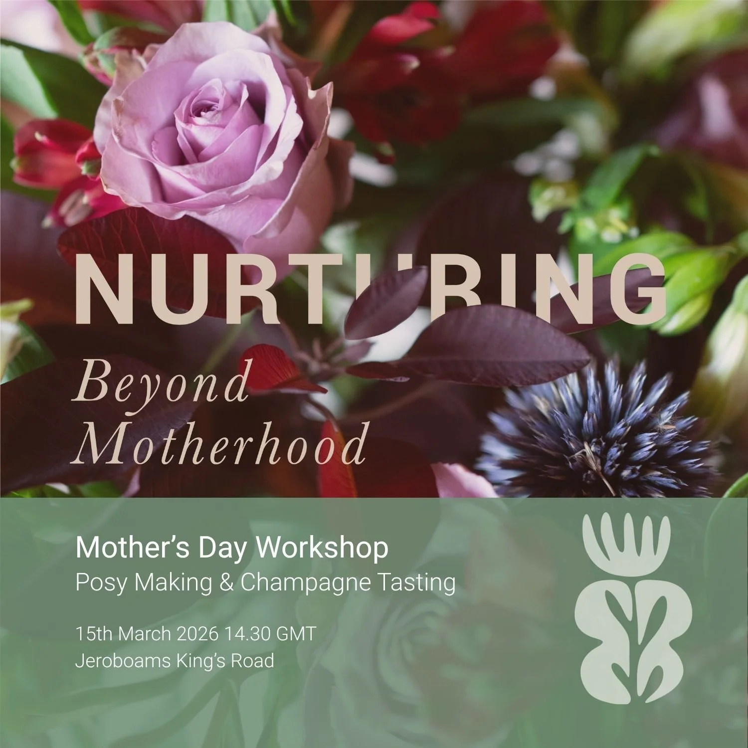 A floral arrangement with pink roses, red and green leaves, and purple thistle flowers, overlaid with text about a Mother's Day workshop titled 'Nurturing Beyond Motherhood' scheduled for March 15, 2026, at Jeroboams King's Road.