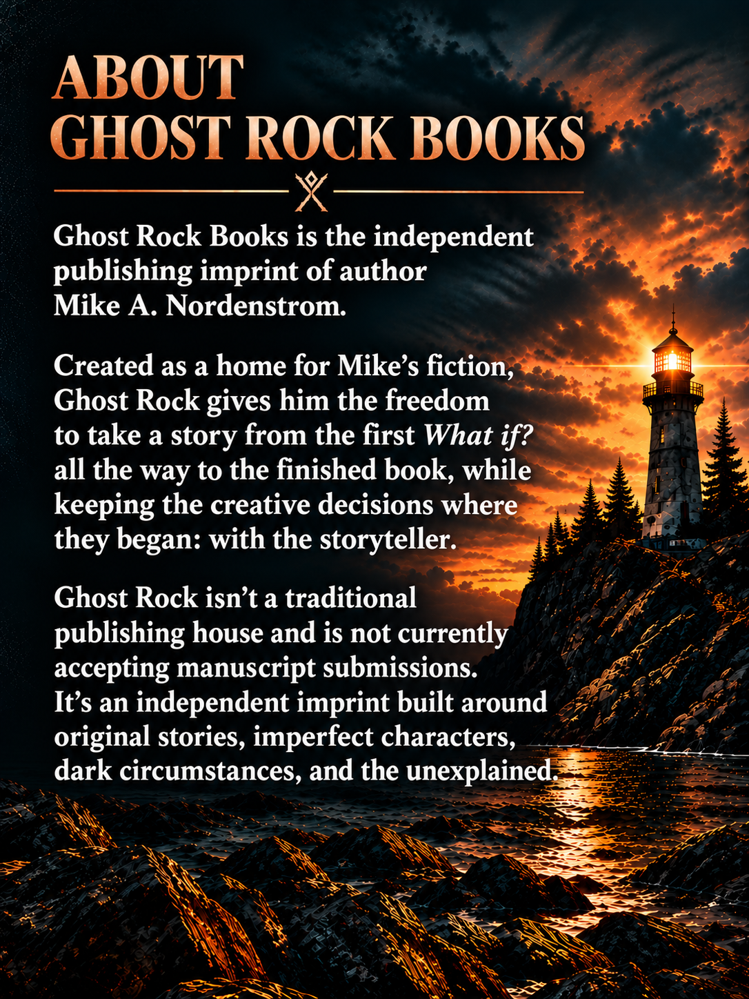 About Ghost Rock Books, the independent publishing imprint of Mike A. Nordenstrom. A Lake Superior lighthouse, rocky shoreline, and dramatic sunset accompany an introduction to supernatural thrillers and mysteries.