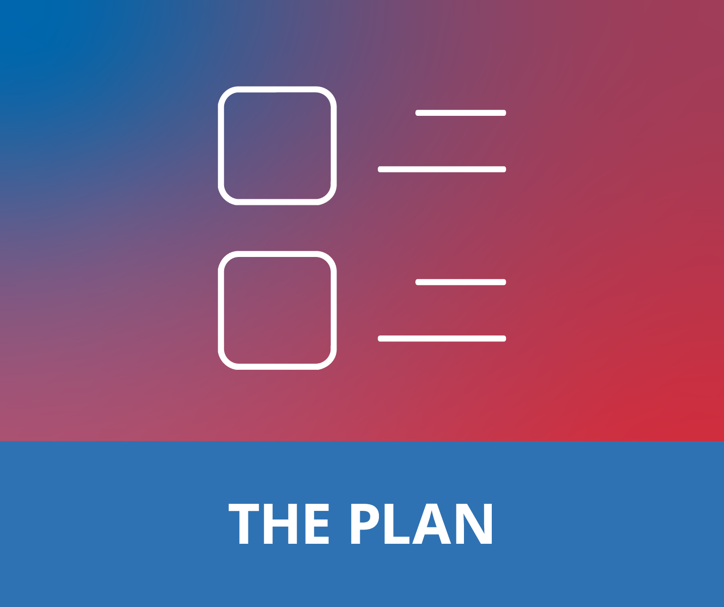Graphic with two white outlined squares and three horizontal white lines on a gradient background, with the words "THE PLAN" at the bottom.