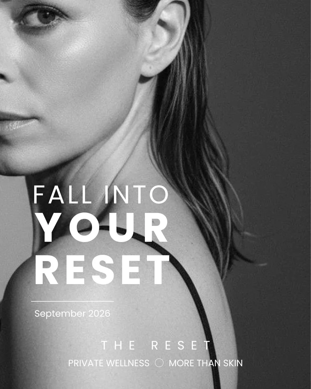 FALL INTO YOUR RESET ◯

September is your invitation to experience THE RESET.

A private space for skin health, nervous system care, recovery and healthy aging - personalized around you.

Because how you feel shows.

Your RESET might focus on your sk