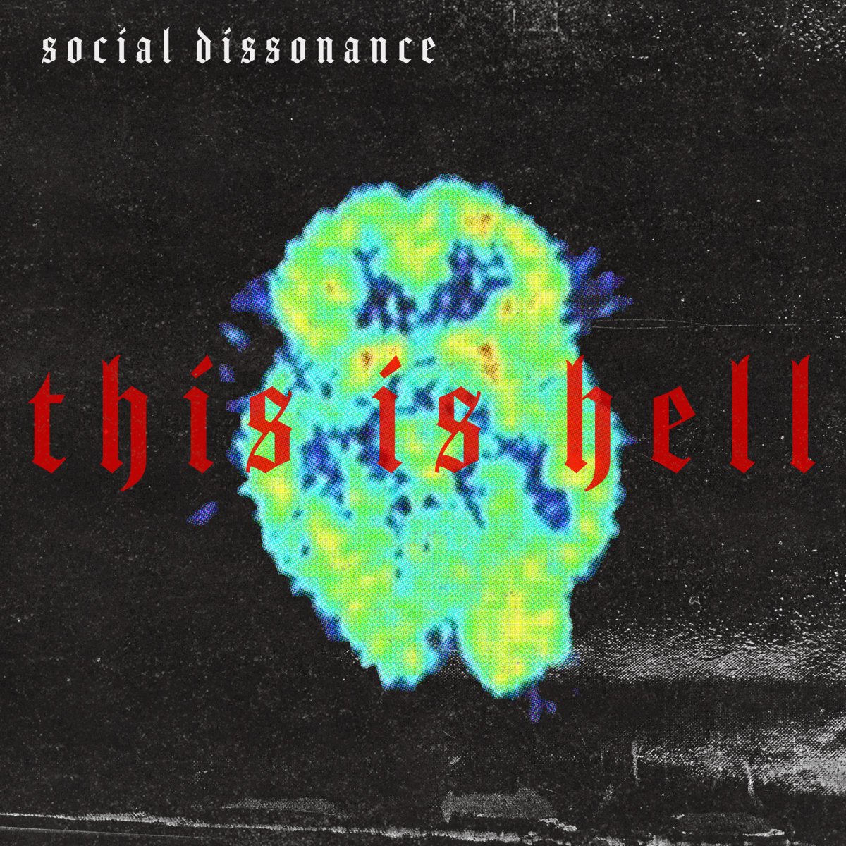 A digital graphic of a brain in sci-fi colors with the words 'social dissonance' at the top and 'this is hell' across the middle in red gothic font.
