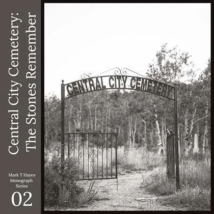 Central City Cemetery: The Stones Remember