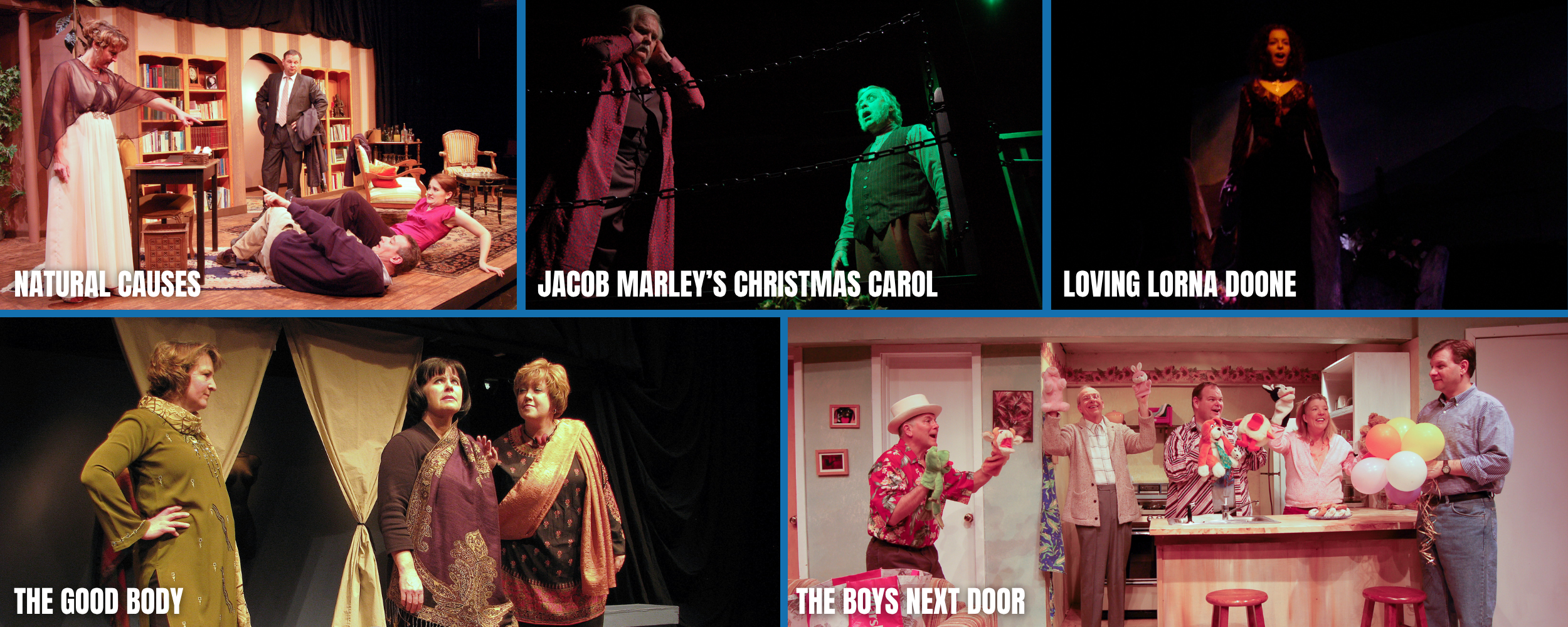 Collage of scenes from various theatrical performances. The top left shows a woman pointing at a man lying on the floor with a woman sitting nearby in a scene titled 'Natural Causes.' The top middle features a man singing into a microphone with a woman behind him, titled 'Jacob Marley's Christmas Carol.' The top right depicts a woman singing on stage, titled 'Loving Lorna Doone.' The bottom left shows three women in costumes on stage, titled 'The Good Body.' The bottom right shows a group of people in a kitchen setting, some holding plush toys and balloons, titled 'The Boys Next Door.'