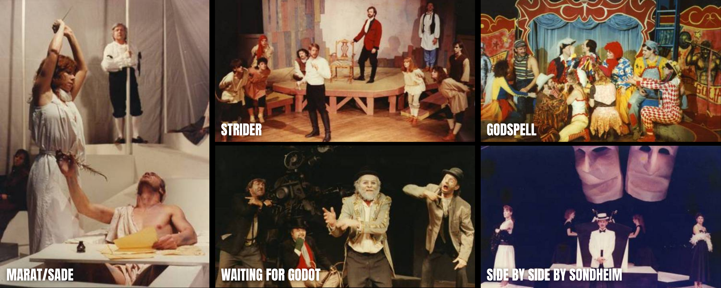 A collage of six images of theatrical performances, each labeled with a different title: 'STRIDER,' 'GODSPELL,' 'MARAT/SADE,' 'WAITING FOR GODOT,' and 'SIDE BY SIDE BY SONDHEIM.' The images show scenes with actors in various costumes, stage settings, and dramatic poses.